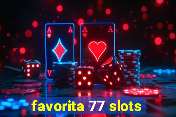 favorita 77 slots